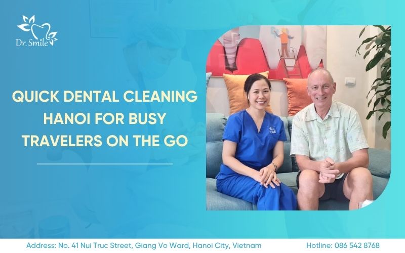 quick dental cleaning Hanoi for busy travelers