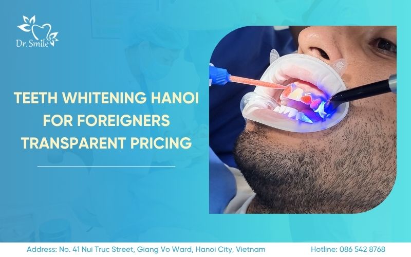 teeth whitening Hanoi for foreigners transparent pricing