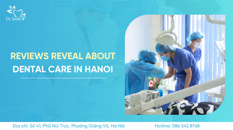 What do best dental clinic Hanoi for foreigners reviews reveal about dental care in Hanoi?