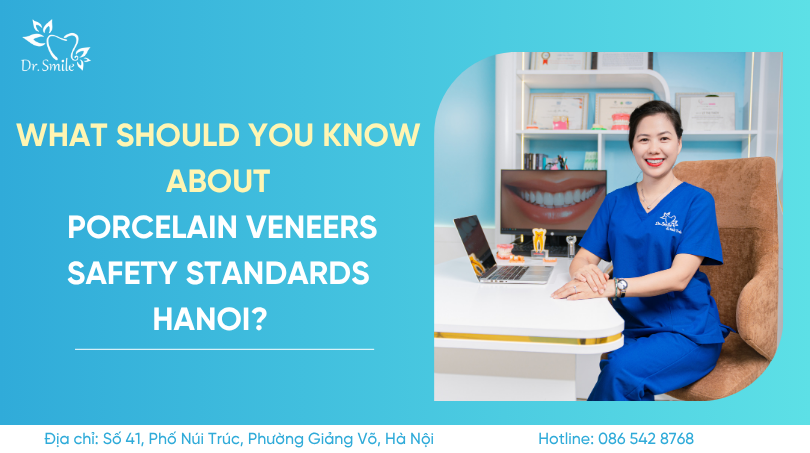 porcelain veneers safety standards Hanoi